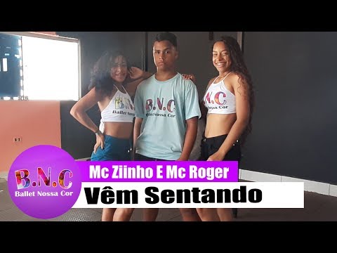 Vêm Sentando - Mc Ziinho e Mc Roger -  BalletNossaCor CoreografiaBNC