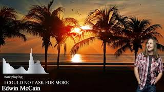 I COULD NOT ASK FOR MORE - EDWIN MCCAIN - LYRICS