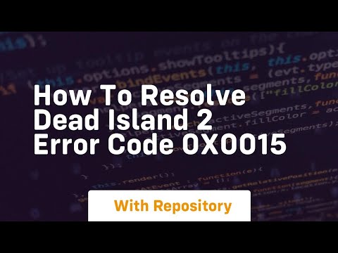 How to resolve dead island 2 error code 0x0015