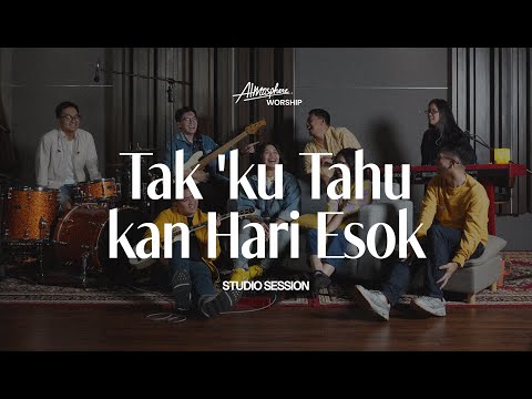Tak 'Ku Tahu Kan Hari Esok - PKJ 241 | Atmosphere Worship (Studio Session)