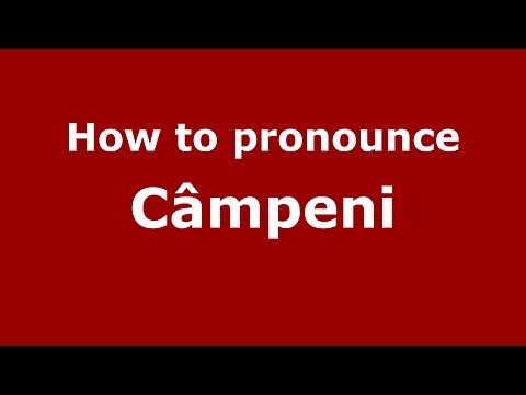 How to pronounce Câmpeni