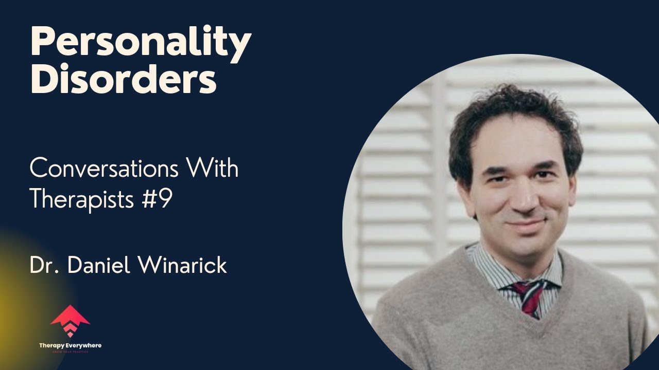 Personality Disorders | Dr. Daniel Winarick |Conversations with Therapists #9