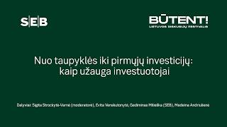 SEB x BŪTENT!: „Nuo taupyklės iki pirmųjų investicijų: kaip užauga investuotojai“