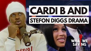 Cardi B, Offset & Stefon Diggs Fiasco | What We Saying