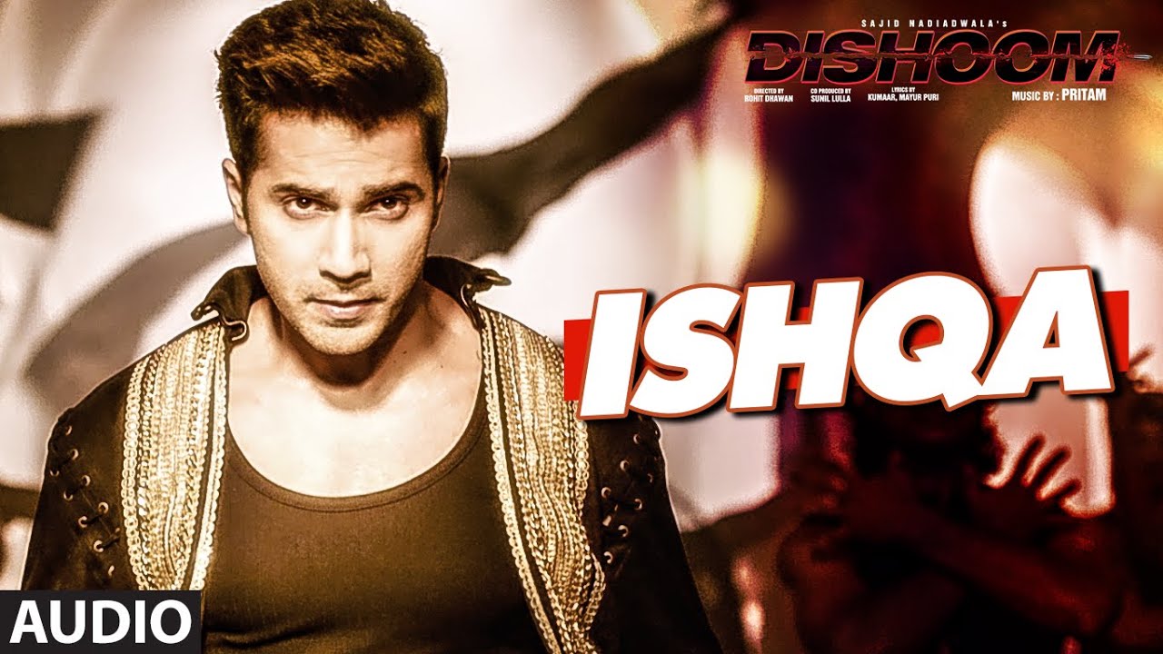 Ishqa Lyrics | Dishoom | Antara Mitra, Abhijeet Sawant | Pritam Chakraborty