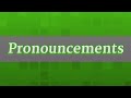 PRONOUNCEMENTS pronunciation • How to pronounce PRONOUNCEMENTS
