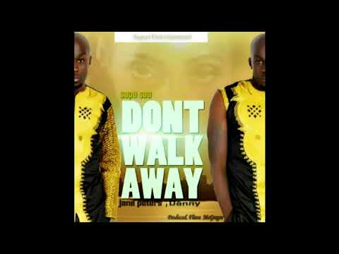 Supa Saa ft Danny and Jane peters ----DONT WALK AWAY