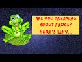 The Meaning of Frogs in Dreams/Biblical Dream Interpretation!