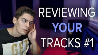 Reviewing YOUR Tracks - Feedback Sessions #1