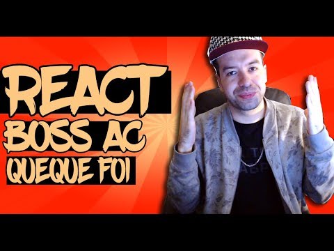 😱 REACT #183 - Boss AC - Queque Foi