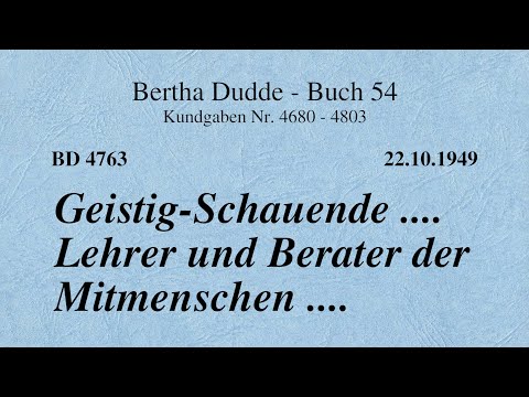 BD 4763 - GEISTIG-SCHAUENDE .... LEHRER UND BERATER DER MITMENSCHEN ....