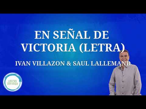 EN SEÑAL DE VICTORIA (LETRA) - Iván Villazón & Saúl Lallemand