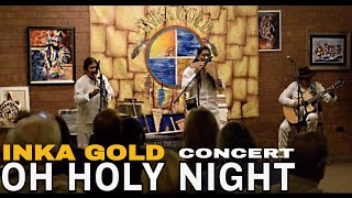 OH HOLY NIGHT - LIVE CONCERT | INKA GOLD