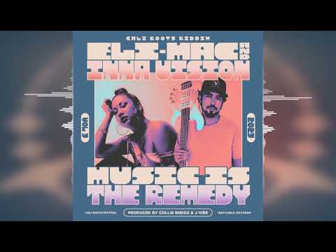 Eli Mac & Inna Vision - Music Is The Remedy ["Cali Roots Riddim 2023" Ineffable Records]