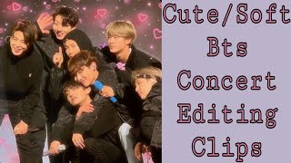 Cute/Soft Bts Concert Editing Clips
