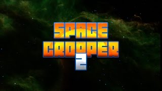 Space Cropper 2 Trailer