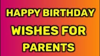 Happy Birthday Wishes for Parents| Birthday Wishes for Mom/Dad