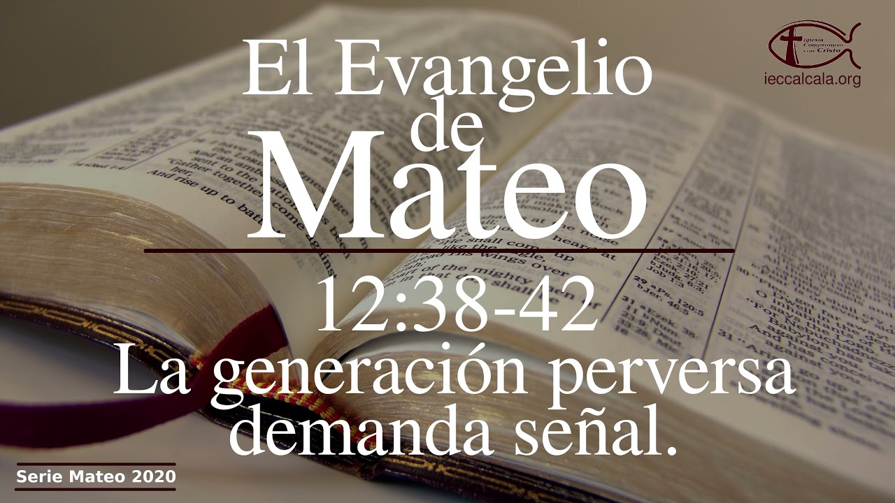 Mateo 12:38-42. La generación perversa demanada señal.