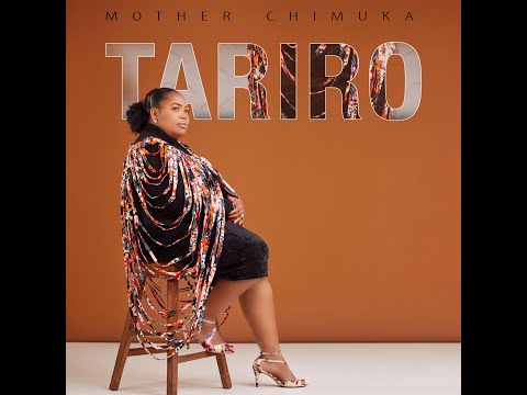 TARIRO - Mother Chimuka