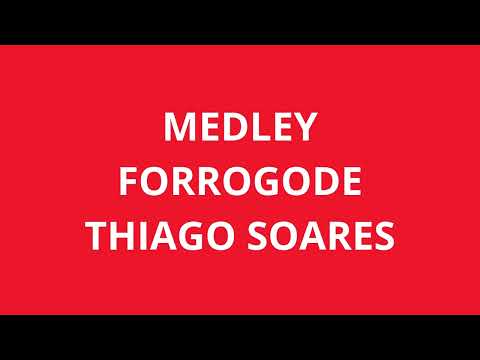 MEDLEY FORROGODE THIAGO SOARES