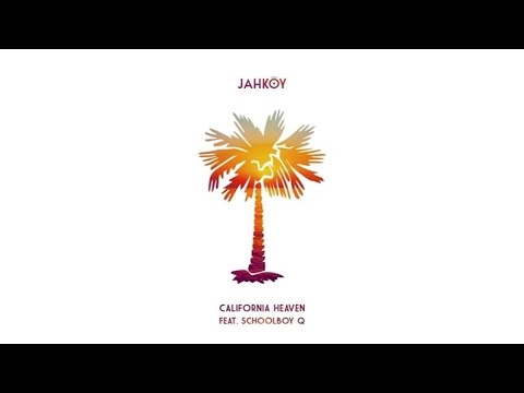 JAHKOY - California Heaven (Audio) ft. ScHoolboy Q