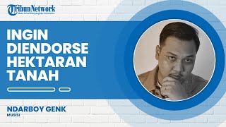 Anti mainstream, Ndarboy Gank Ingin Diendorse Hektaran Tanah untuk Buat Lingkungan Kreatif