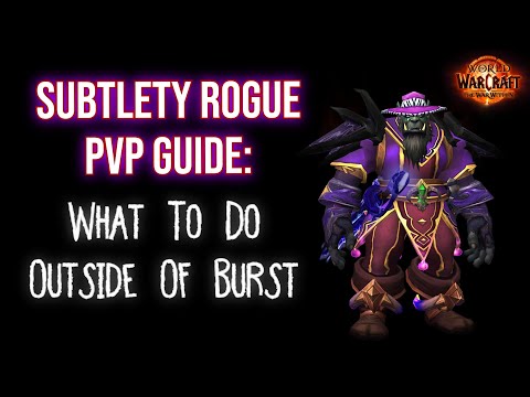Subtlety Rogue PVP Guide: What To Do Outside Of Burst (The War Within)