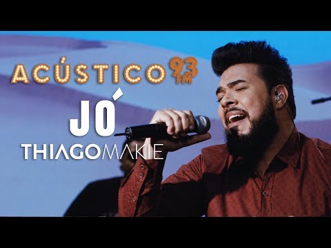 Thiago Makie - JÓ - Acústico 93 - AO VIVO - 2019