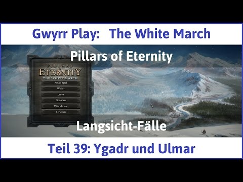 The White March Teil 39 - Ygadr und Ulmar - Let's Play