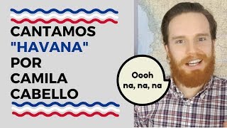 Aprender Inglés Con Canciones: Cantamos Havana por Camila Cabello