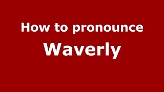 How to pronounce Waverly