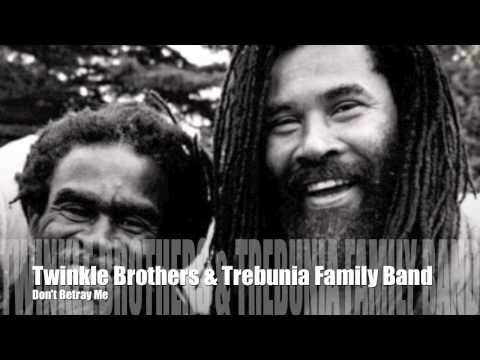 Twinkle Brothers & The Trebunia Family Band - Don't Betray Me