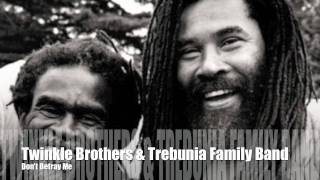 Twinkle Brothers & The Trebunia Family Band - Don't Betray Me