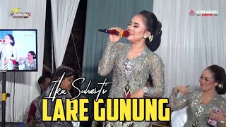 Download lagu IKA SUHESTI - LARE GUNUNG - IKA PRODUCTION mp3 Download lagu IKA SUHESTI - LARE GUNUNG - IKA PRODUCTION mp3