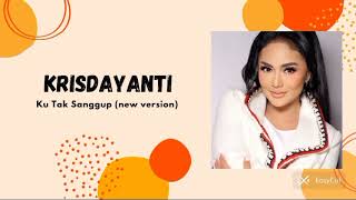 Download lagu krisdayanti - Ku Tak Sanggup ( new version,  unofficial) mp3