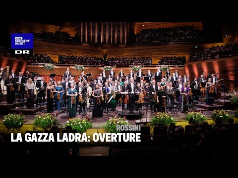 La Gazza Ladra: Overture // Danish National Symphony Orchestra (Live)
