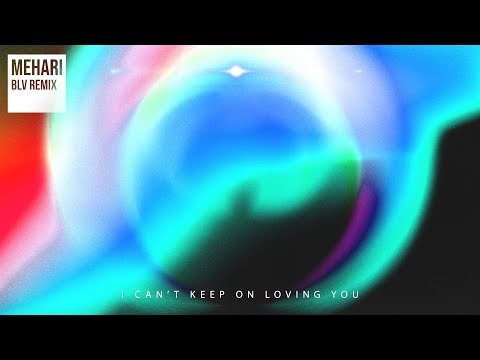 Mehari - I Can't Keep On Loving You (BLV Remix) [Visualizer]