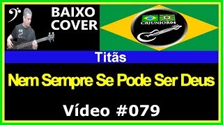 Titãs -Nem Sempre se Pode Ser Deus (Baixo Cover) Vídeo #079