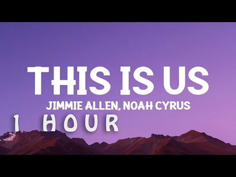 [1 HOUR 🕐 ] jimmieallen & noahcyrus - This Is Us (Lyrics)
