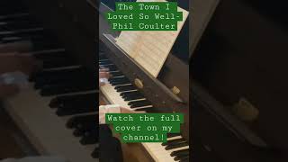 The Town I Loved So Well- Phil Coulter #piano #youtuber #youtubeshorts #philcoulter #like #music