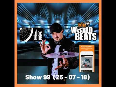 BIG FM WORLDBEATS Show 99 (25 - 07 - 18) REGGAETON DJ DOC TONE SET 1