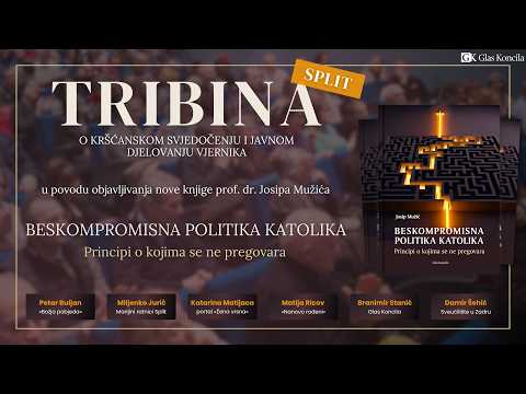 TRIBINA SPLIT O kršćanskom svjedočenju i javnom djelovanju vjernika