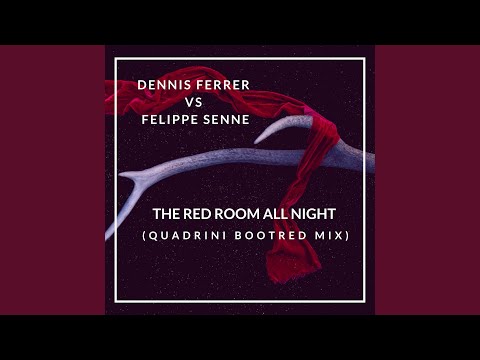 Dennis Ferrer vs Felippe Senne - The Red Room All Night (Quadrini Bootred Mix)