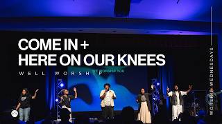 Come In + Here On Our Knees | Worship Wednesday