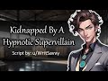 Kidnapped By A Hypnotic Supervillain Hero X Villain Hypnosis Slight Yandere Kidnapping M4A