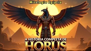 A História Completa de Hórus: O Deus Egípcio da Vitória e do Céu | Mitologia Egípcia