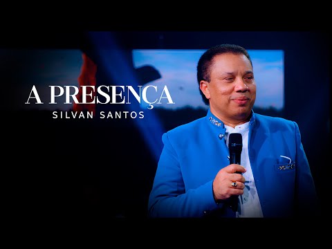 Silvan Santos | A Presença [ Clipe Oficial ]