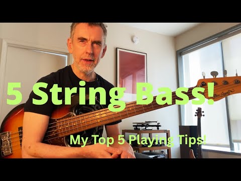 5 String Bass!  My Top 5 Playing Tips.              Part 1