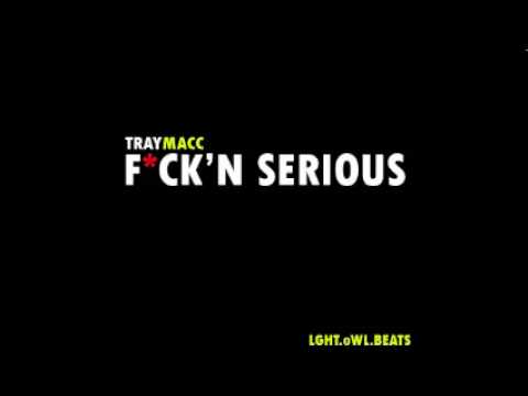 New Tray Macc ft.B.Ma$e -- F*ck'n Serious -- Prod.Lght.oWL.Beats