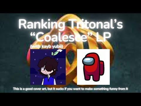 Ranking Tritonal - Coalesce LP (with @kaybyubii )